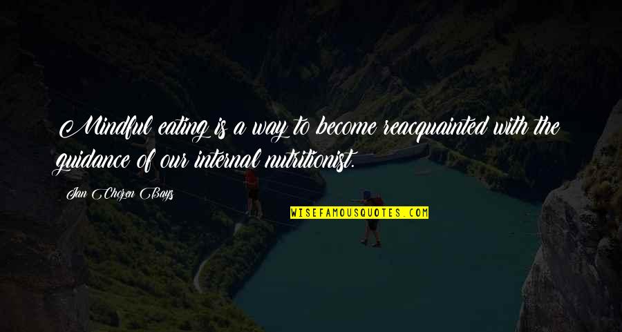 Throbius Quotes By Jan Chozen Bays: Mindful eating is a way to become reacquainted