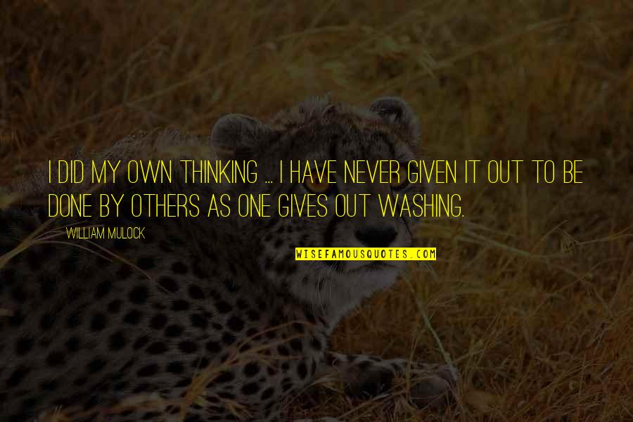 Throbius Quotes By William Mulock: I did my own thinking ... I have