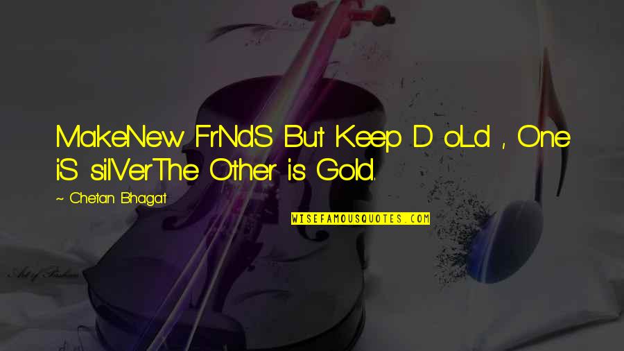 Throe Quotes By Chetan Bhagat: MakeNew FrNdS But Keep D oLd , One Throe Quotes By Chetan Bhagat: MakeNew FrNdS But Keep D oLd , One