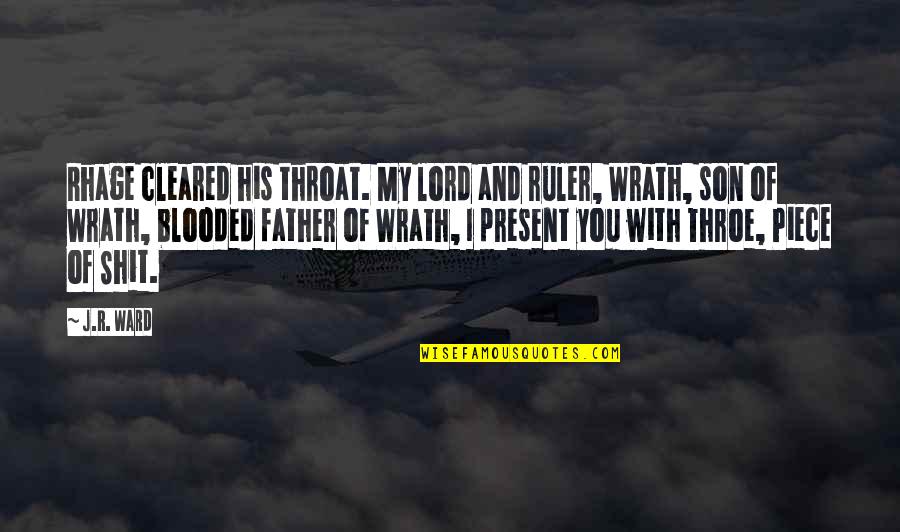 Throe Quotes By J.R. Ward: Rhage cleared his throat. My lord and ruler, Throe Quotes By J.R. Ward: Rhage cleared his throat. My lord and ruler,