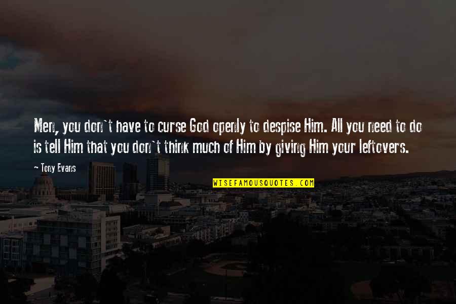 Throes Of Passion Quotes By Tony Evans: Men, you don't have to curse God openly Throes Of Passion Quotes By Tony Evans: Men, you don't have to curse God openly