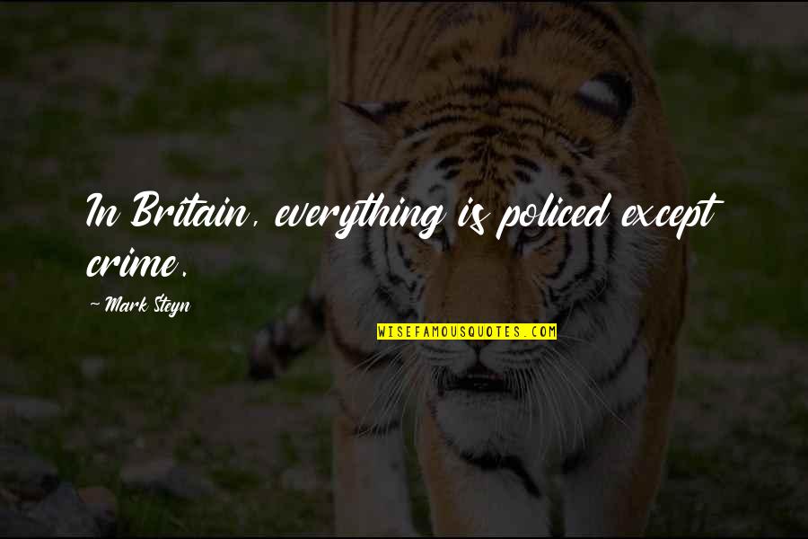 Throes Synonym Quotes By Mark Steyn: In Britain, everything is policed except crime. Throes Synonym Quotes By Mark Steyn: In Britain, everything is policed except crime.