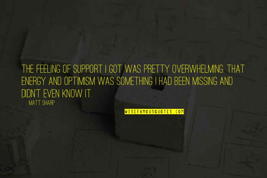 Throne And Hauser Quotes By Matt Sharp: The feeling of support I got was pretty