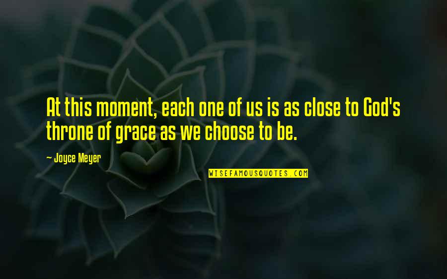 Throne Of Grace Quotes By Joyce Meyer: At this moment, each one of us is Throne Of Grace Quotes By Joyce Meyer: At this moment, each one of us is
