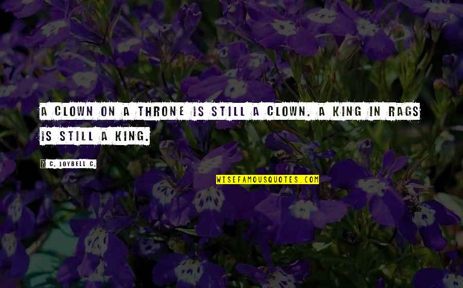 Throne Quotes By C. JoyBell C.: A clown on a throne is still a