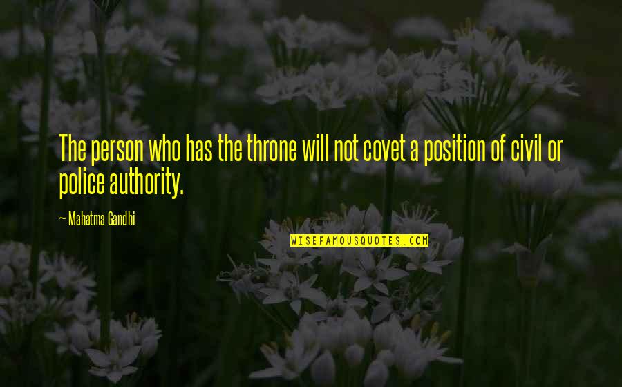 Throne Quotes By Mahatma Gandhi: The person who has the throne will not