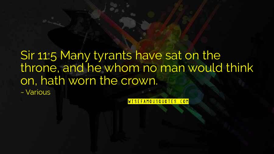Throne Quotes By Various: Sir 11:5 Many tyrants have sat on the