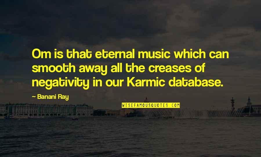 Throneless Quotes By Banani Ray: Om is that eternal music which can smooth