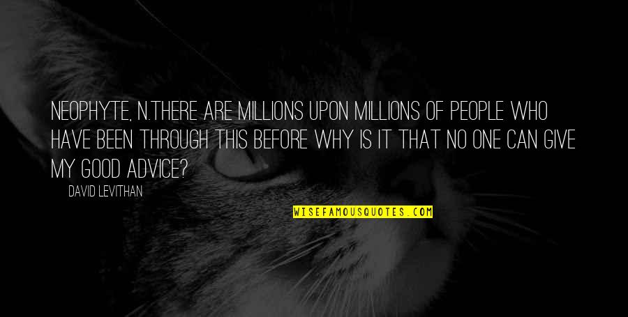Thronged Quotes By David Levithan: Neophyte, n.There are millions upon millions of people