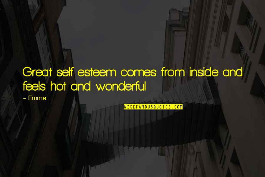 Thronged Quotes By Emme: Great self esteem comes from inside and feels