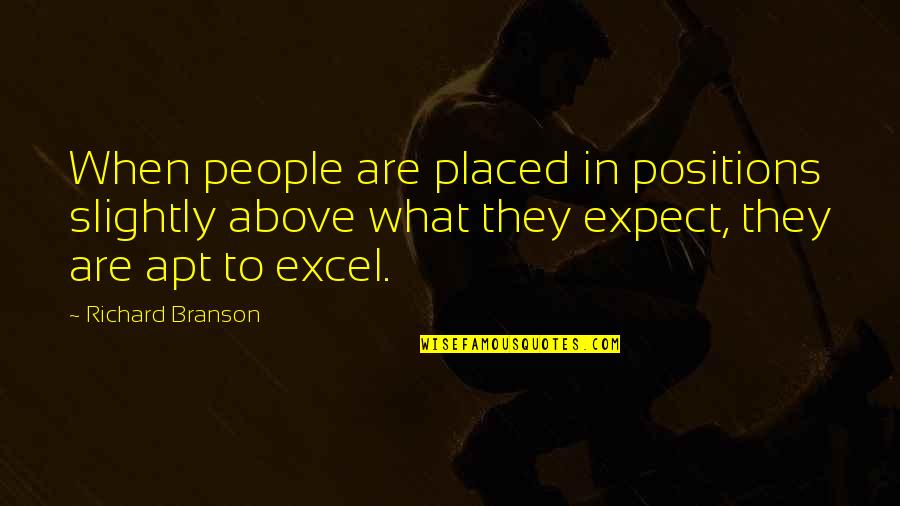 Thrope Printing Quotes By Richard Branson: When people are placed in positions slightly above