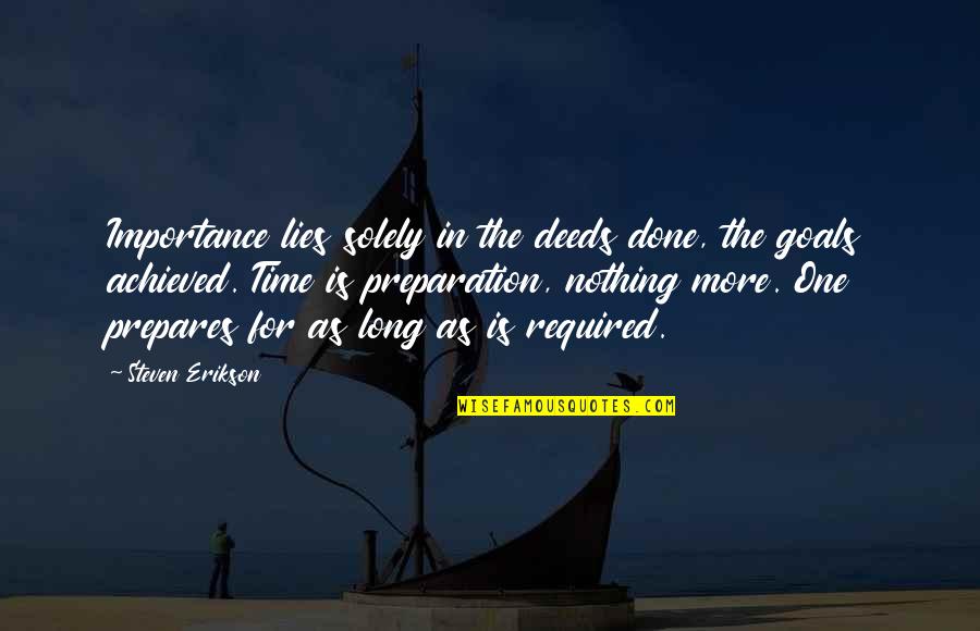 Throstle Or Mavis Quotes By Steven Erikson: Importance lies solely in the deeds done, the