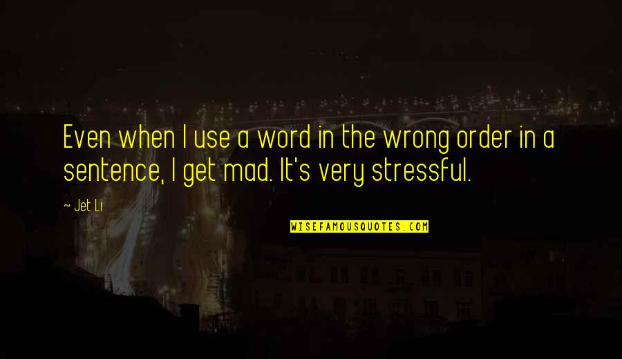 Throstle Thrush Quotes By Jet Li: Even when I use a word in the