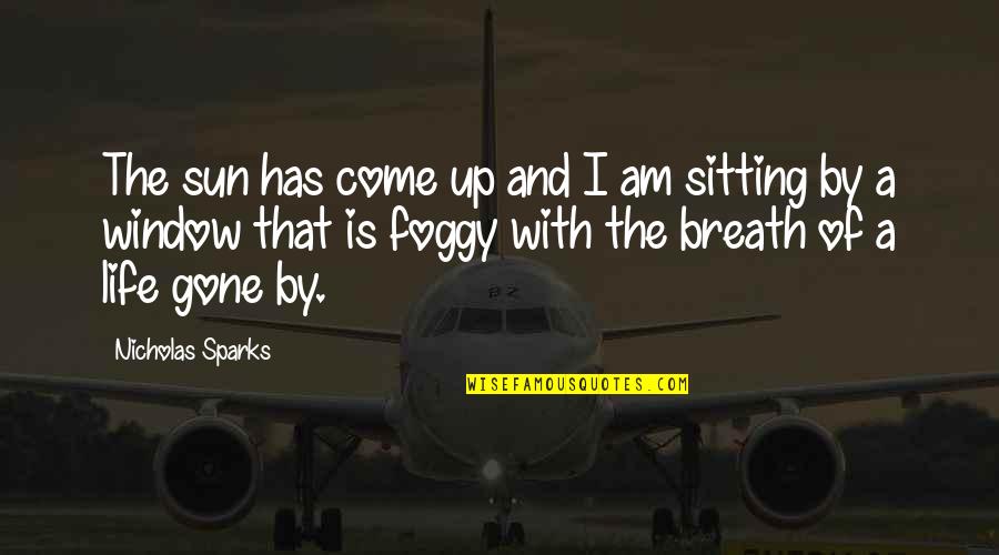 Through Back Thursday Quotes By Nicholas Sparks: The sun has come up and I am Through Back Thursday Quotes By Nicholas Sparks: The sun has come up and I am
