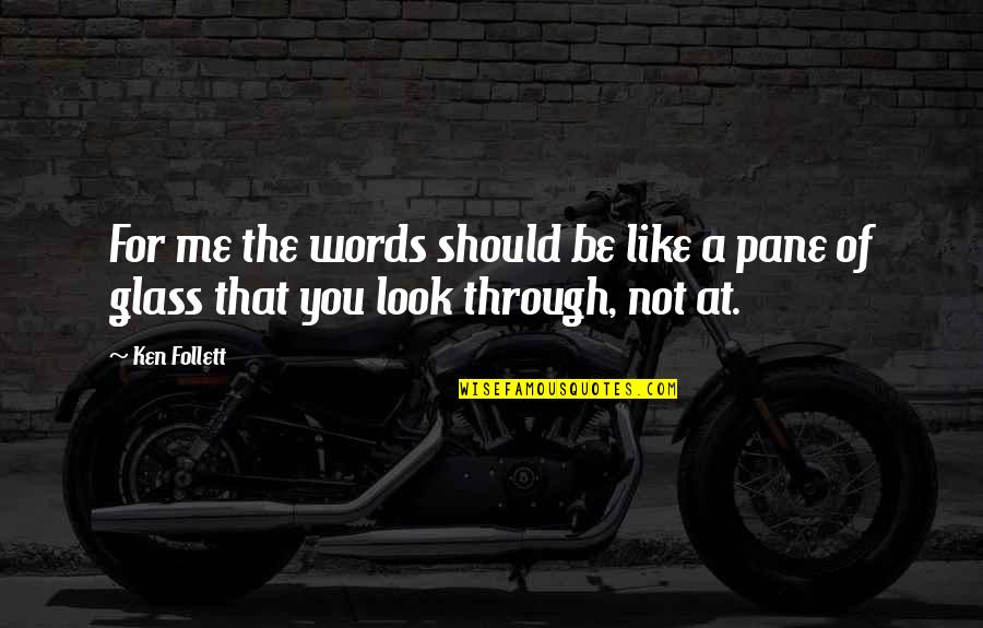 Through Glass Quotes By Ken Follett: For me the words should be like a