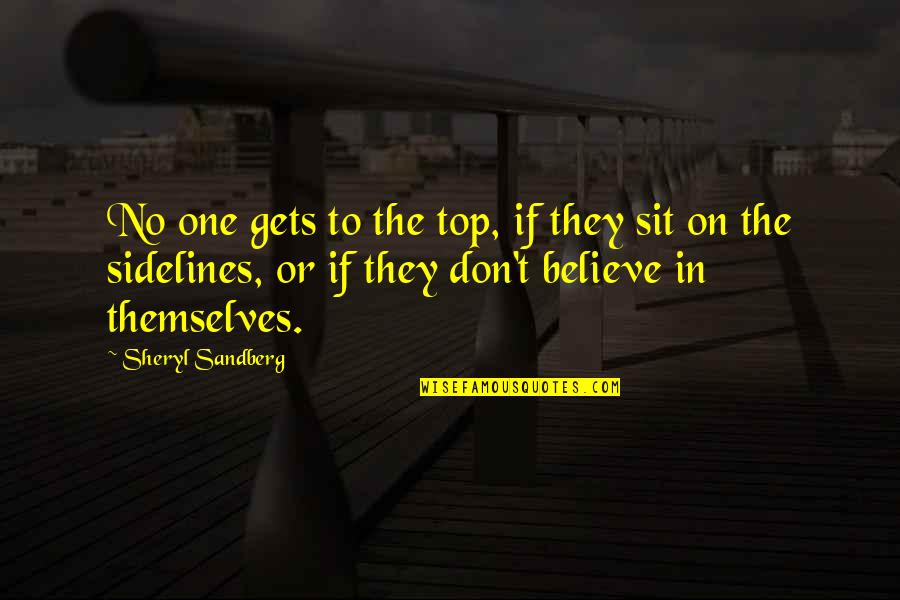 Through Hard Time Quotes By Sheryl Sandberg: No one gets to the top, if they