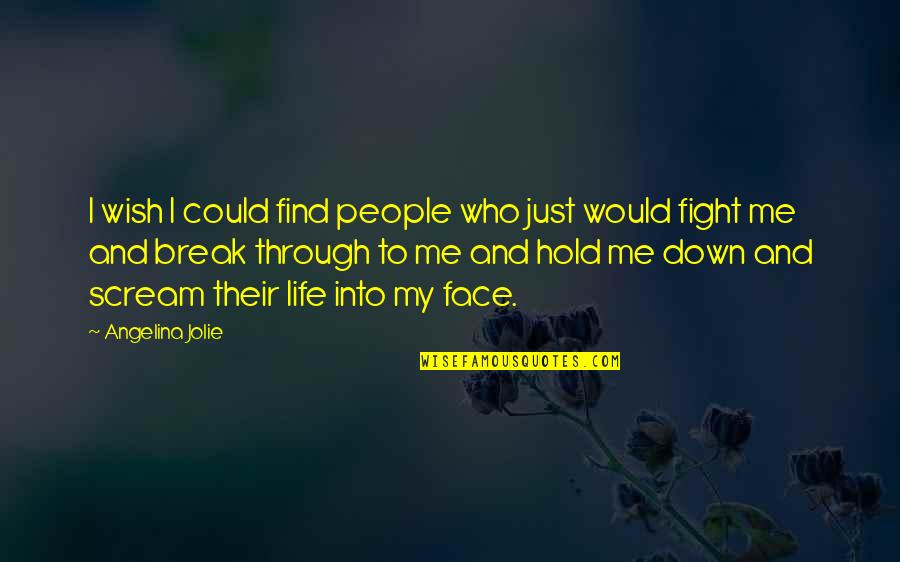 Through Life Quotes By Angelina Jolie: I wish I could find people who just Through Life Quotes By Angelina Jolie: I wish I could find people who just