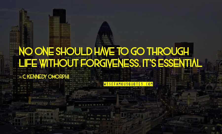 Through Life Quotes By C. Kennedy Omorphi: No one should have to go through life Through Life Quotes By C. Kennedy Omorphi: No one should have to go through life