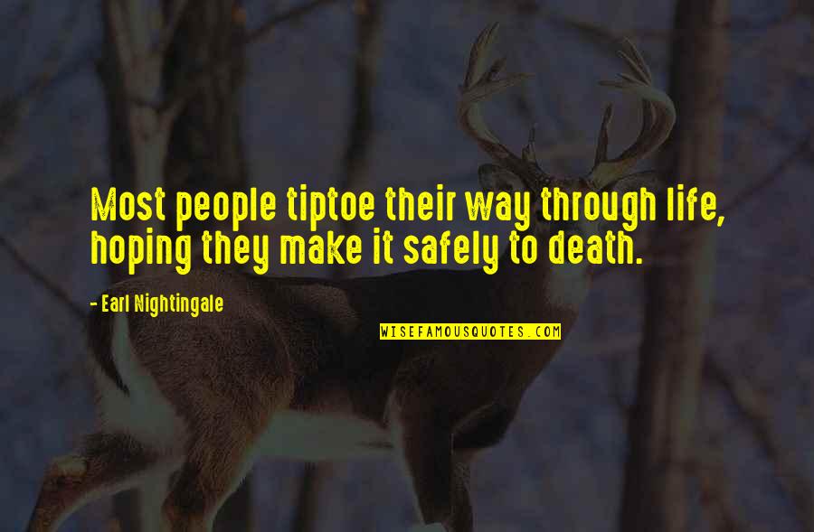 Through Life Quotes By Earl Nightingale: Most people tiptoe their way through life, hoping