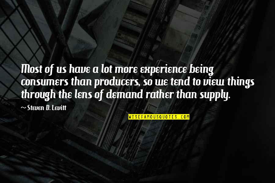 Through My Lens Quotes By Steven D. Levitt: Most of us have a lot more experience