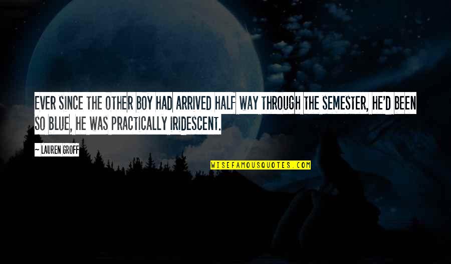 Through Sadness Quotes By Lauren Groff: Ever since the other boy had arrived half