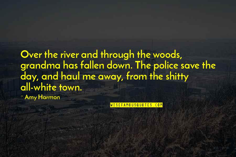 Through The Day Quotes By Amy Harmon: Over the river and through the woods, grandma