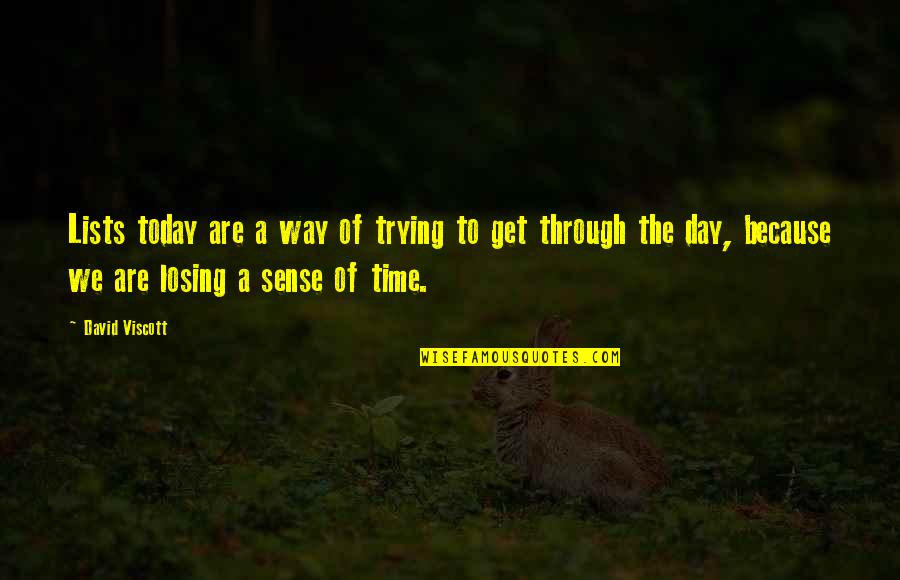 Through The Day Quotes By David Viscott: Lists today are a way of trying to