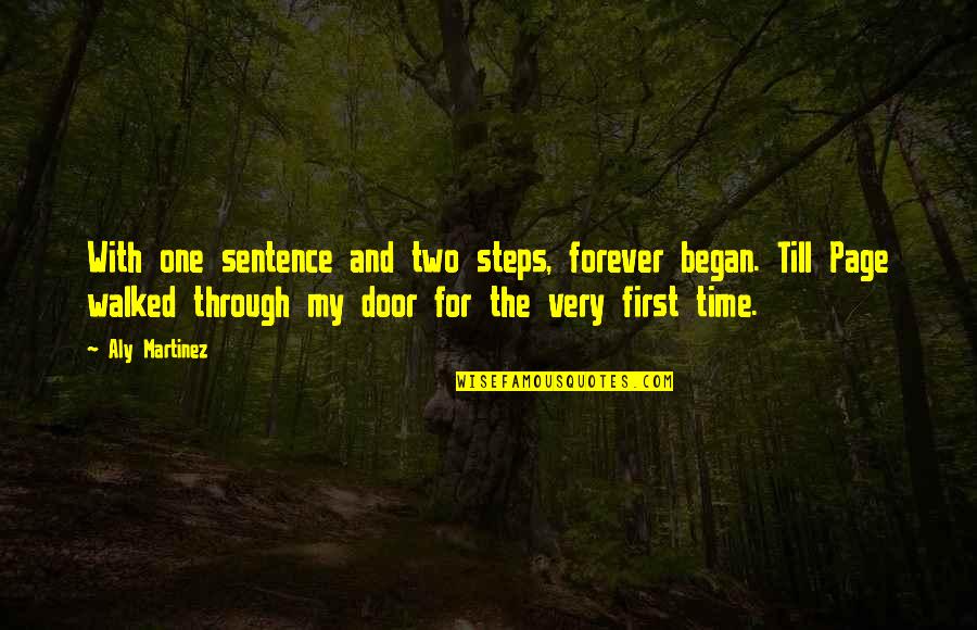 Through The Door Quotes By Aly Martinez: With one sentence and two steps, forever began.