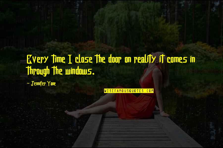 Through The Door Quotes By Jennifer Yane: Every time I close the door on reality