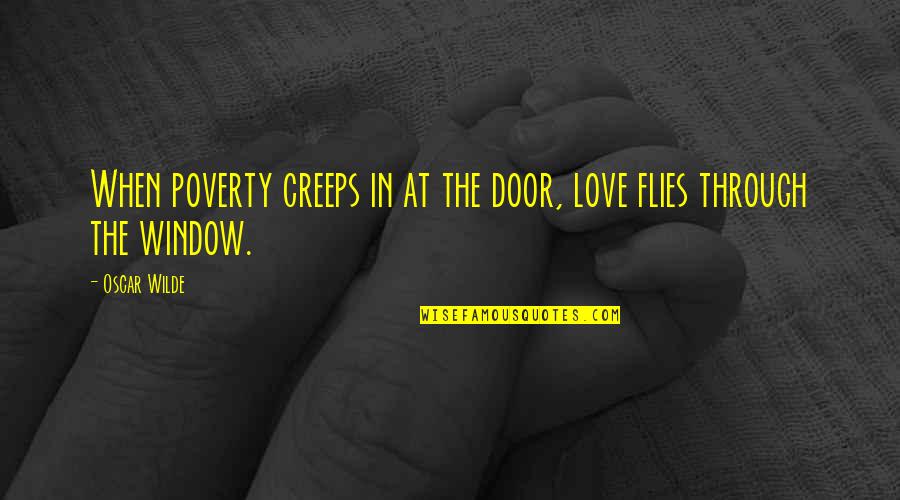 Through The Door Quotes By Oscar Wilde: When poverty creeps in at the door, love