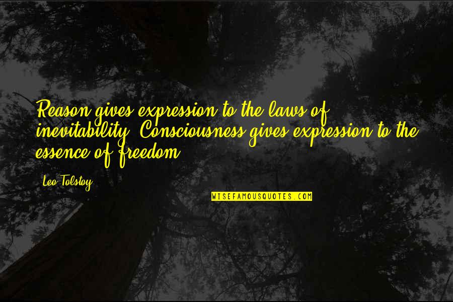 Through The Eyes Of An Animal Quotes By Leo Tolstoy: Reason gives expression to the laws of inevitability.