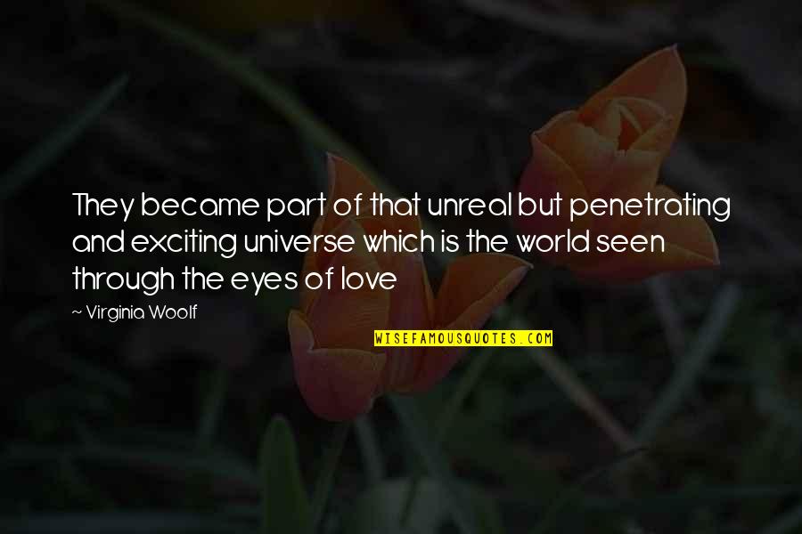 Through The Eyes Of Love Quotes By Virginia Woolf: They became part of that unreal but penetrating Through The Eyes Of Love Quotes By Virginia Woolf: They became part of that unreal but penetrating