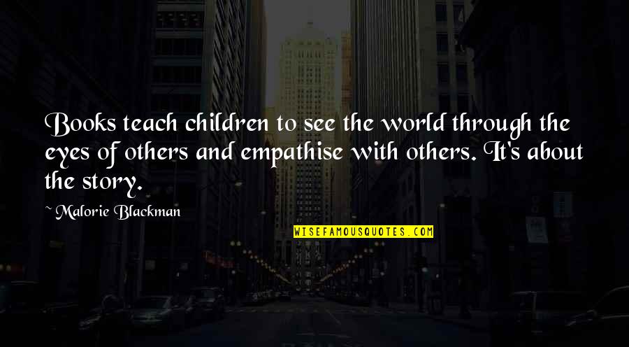Through The Eyes Of Others Quotes By Malorie Blackman: Books teach children to see the world through