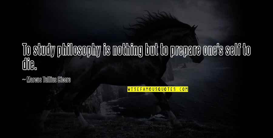 Through The Looking Glass Important Quotes By Marcus Tullius Cicero: To study philosophy is nothing but to prepare Through The Looking Glass Important Quotes By Marcus Tullius Cicero: To study philosophy is nothing but to prepare