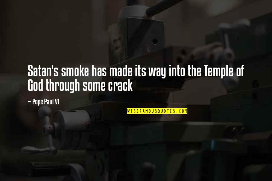 Through The Smoke Quotes By Pope Paul VI: Satan's smoke has made its way into the