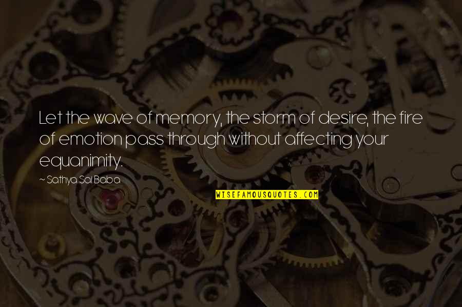 Through The Storm Quotes By Sathya Sai Baba: Let the wave of memory, the storm of