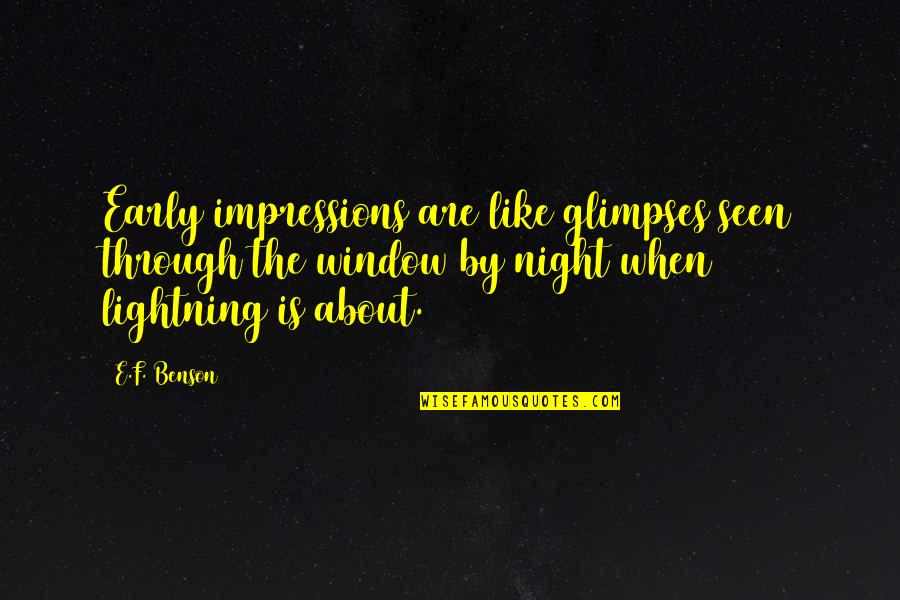 Through The Window Quotes By E.F. Benson: Early impressions are like glimpses seen through the