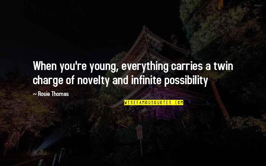 Through Time And Space Quotes By Rosie Thomas: When you're young, everything carries a twin charge
