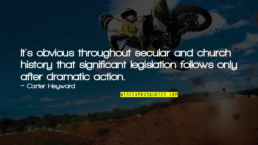 Throughout History Quotes By Carter Heyward: It's obvious throughout secular and church history that