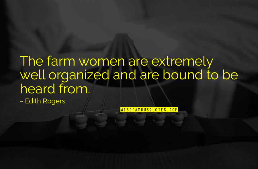 Throughway Crossword Quotes By Edith Rogers: The farm women are extremely well organized and