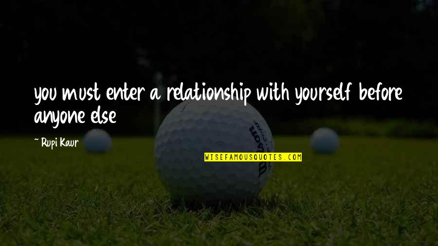 Throughway Sports Quotes By Rupi Kaur: you must enter a relationship with yourself before