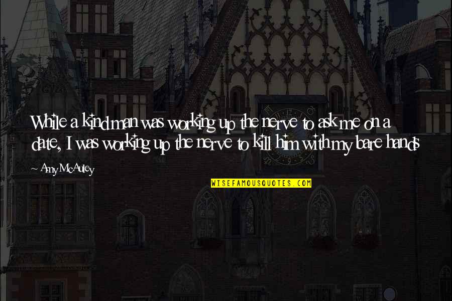 Throw Away Cameras Quotes By Amy McAuley: While a kind man was working up the Throw Away Cameras Quotes By Amy McAuley: While a kind man was working up the