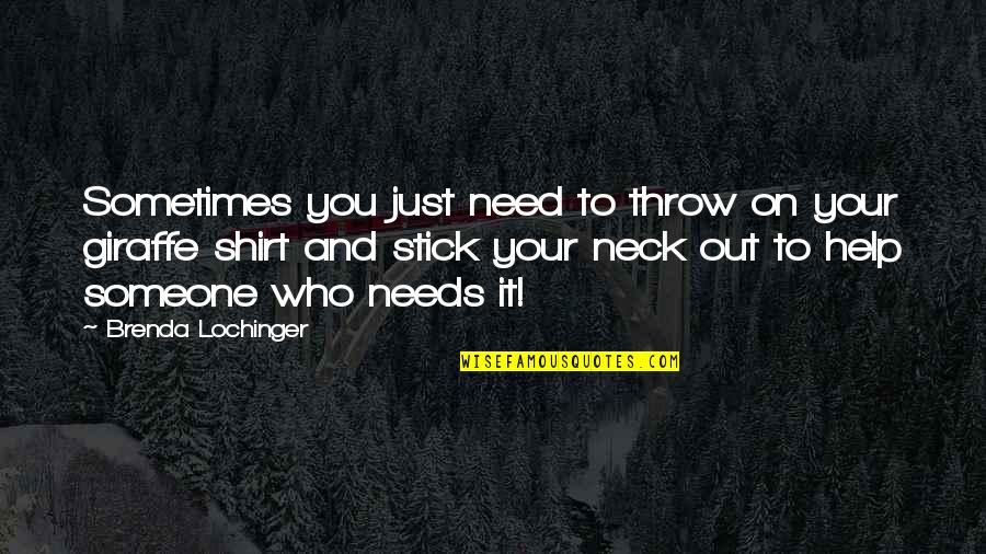 Throw Out Quotes By Brenda Lochinger: Sometimes you just need to throw on your