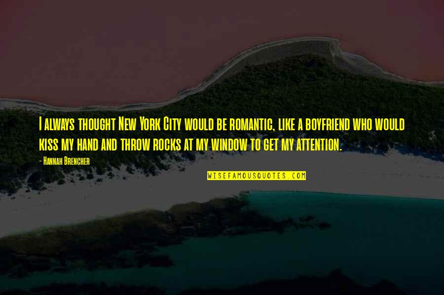 Throw Rocks At You Quotes By Hannah Brencher: I always thought New York City would be