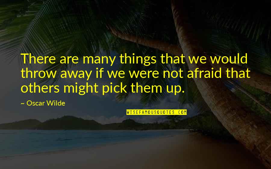 Throw Up Quotes By Oscar Wilde: There are many things that we would throw