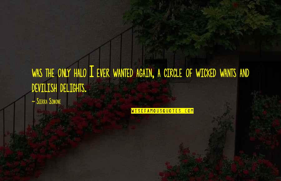 Throw Your Worries Away Quotes By Sierra Simone: was the only halo I ever wanted again,