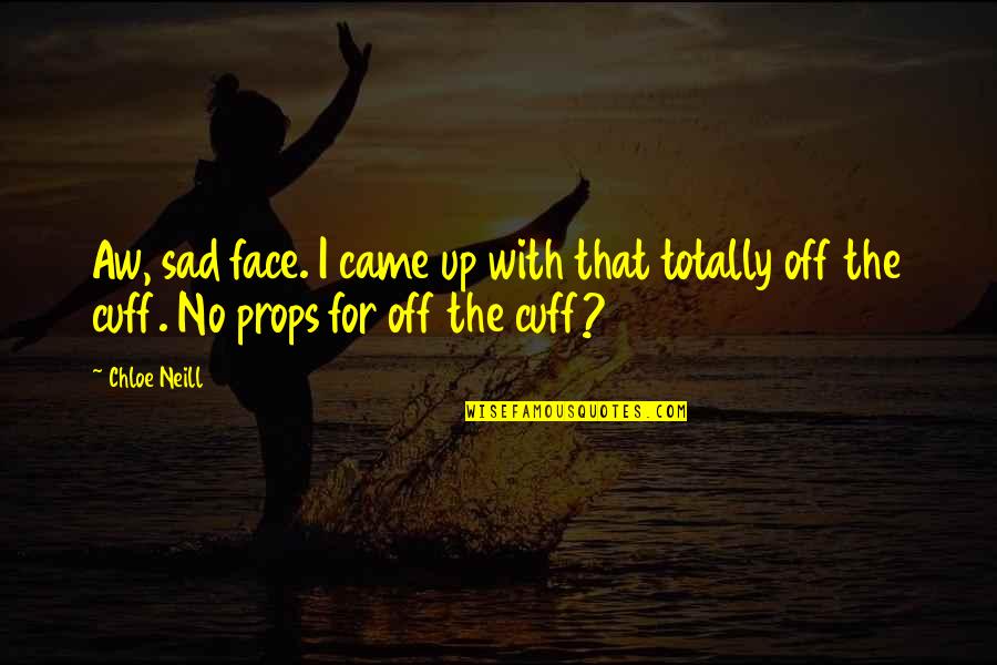 Throwaways Movie Quotes By Chloe Neill: Aw, sad face. I came up with that