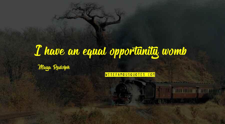 Throwback Quotes And Quotes By Maya Rudolph: I have an equal opportunity womb! Throwback Quotes And Quotes By Maya Rudolph: I have an equal opportunity womb!