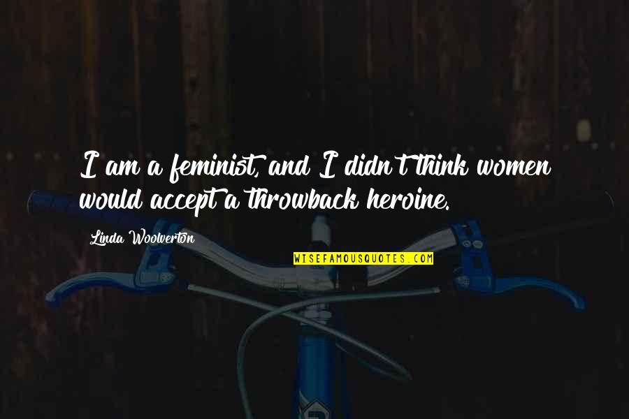 Throwback Quotes By Linda Woolverton: I am a feminist, and I didn't think