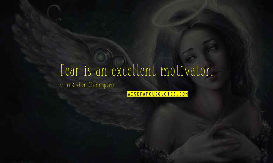 Throwed Pizza Quotes By Jeekeshen Chinnappen: Fear is an excellent motivator. Throwed Pizza Quotes By Jeekeshen Chinnappen: Fear is an excellent motivator.